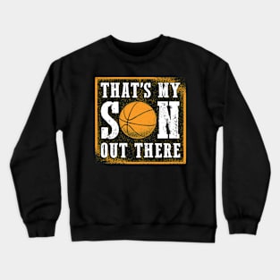 Basketball Thats My Son Out There Crewneck Sweatshirt